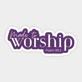 Made to worship (white letters) Sticker